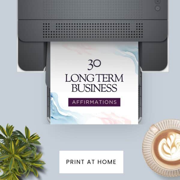 Printing long-term business affirmations at home